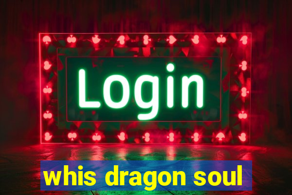 whis dragon soul